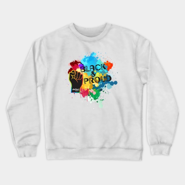 BLACK & PROUD (DISTINCT EDITION) Crewneck Sweatshirt by DistinctApparel